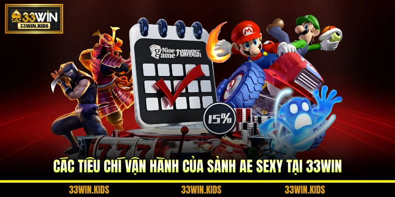 Các tiêu chí vận hành của sảnh AE Sexy tại 33WIN