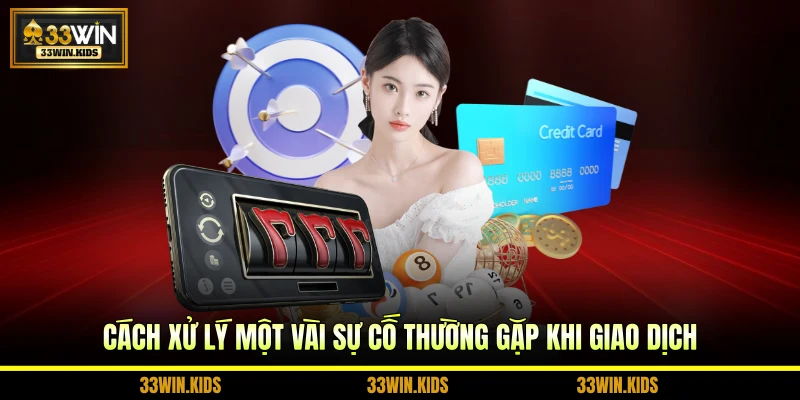 Cách xử lý một vài sự cố thường gặp khi giao dịch