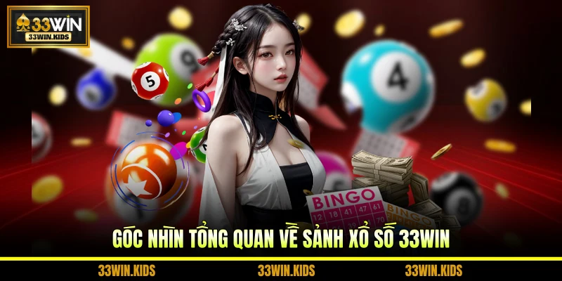 Góc nhìn tổng quan về sảnh xổ số 33WIN