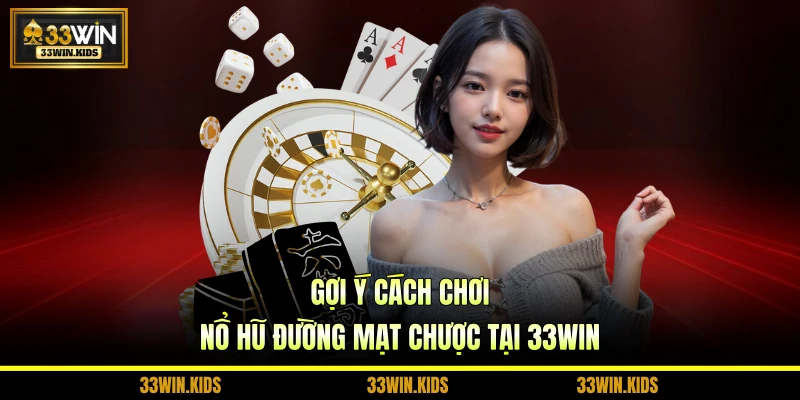 Gợi ý cách chơi nổ hũ Đường Mạt Chược tại 33WIN