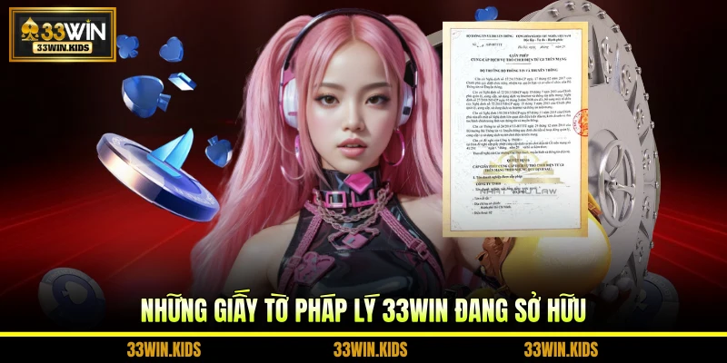Những giấy tờ pháp lý 33WIN đang sở hữu