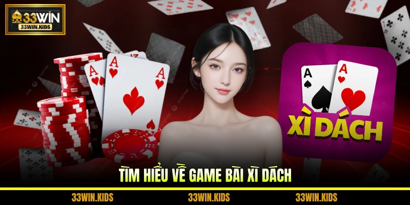 Tìm hiểu về game bài Xì Dách