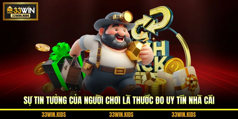 Sự tin tưởng của người chơi là thước đo uy tín nhà cái